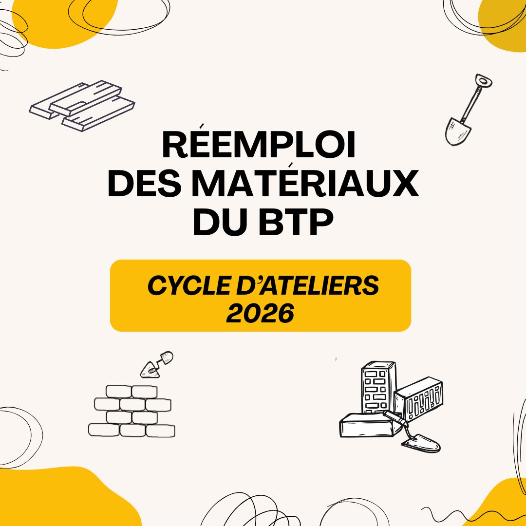 2ème cycle d'ateliers sur le réemploi des matériaux du BTP : en 2026, on poursuit... et on va plus loin !